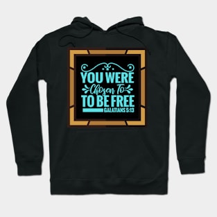 You Were Chosen To Be Free Hoodie